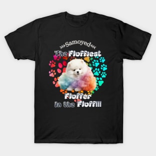 Samoyed: The Fluffiest Fluffer In the Fluff!! T-Shirt